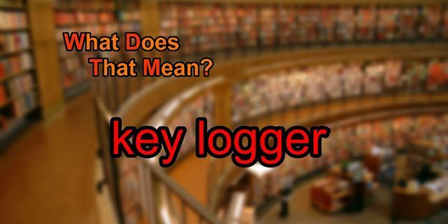 keylogger là gì - Nghĩa của từ keylogger