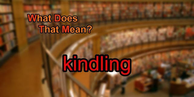 kindled là gì - Nghĩa của từ kindled
