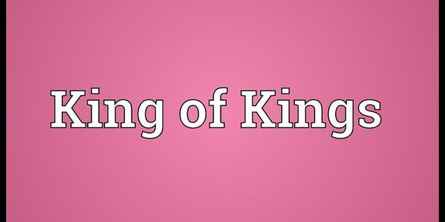 king of kings là gì - Nghĩa của từ king of kings