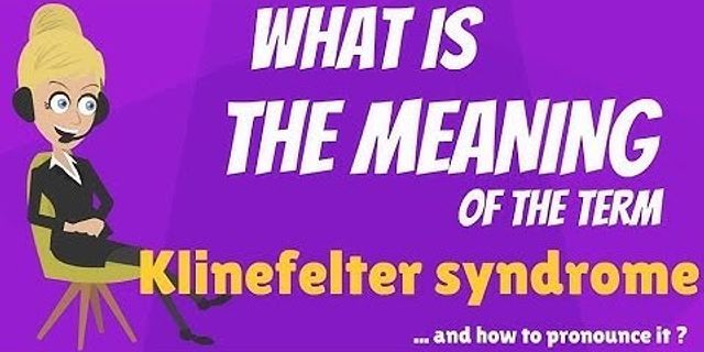 klinefelter syndrome là gì - Nghĩa của từ klinefelter syndrome