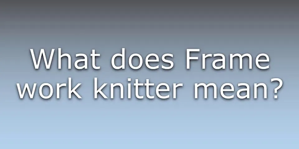knitter là gì - Nghĩa của từ knitter