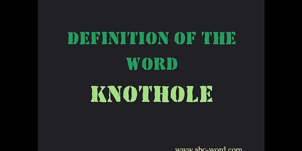 knothole là gì - Nghĩa của từ knothole