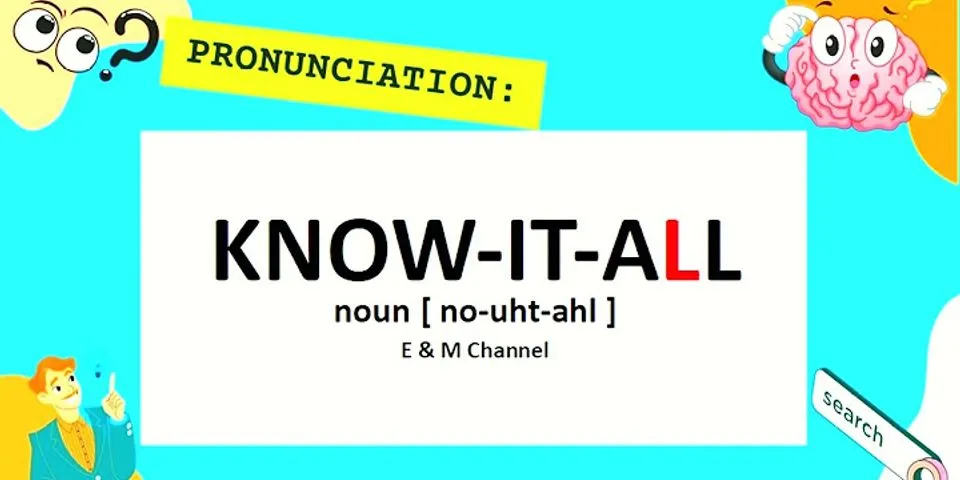 know-it-all là gì - Nghĩa của từ know-it-all