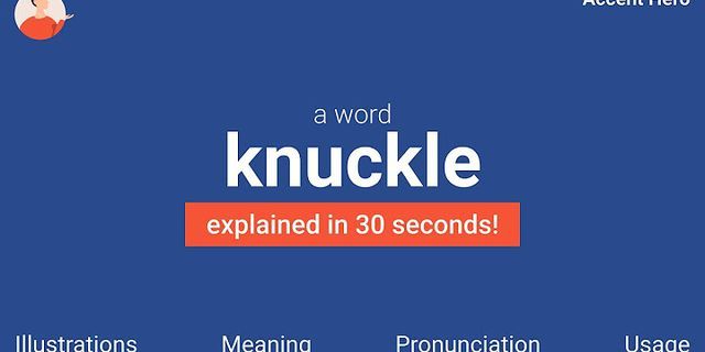 knuckle là gì - Nghĩa của từ knuckle