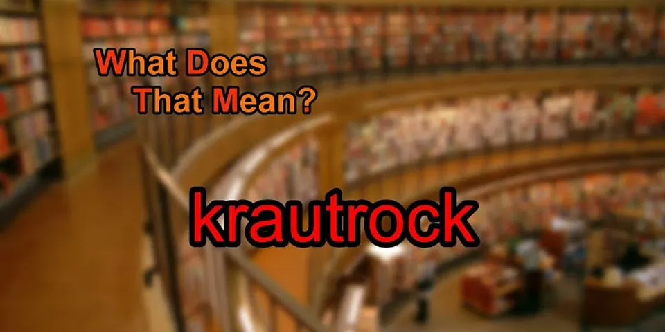 krautrock là gì - Nghĩa của từ krautrock