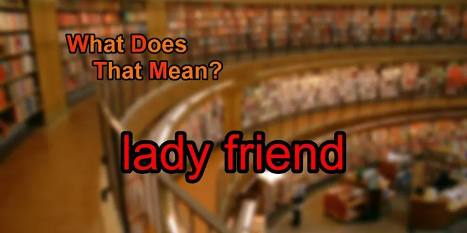 lady friends là gì - Nghĩa của từ lady friends