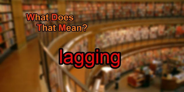lagging là gì - Nghĩa của từ lagging