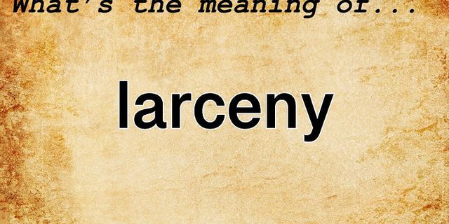 larceny là gì - Nghĩa của từ larceny
