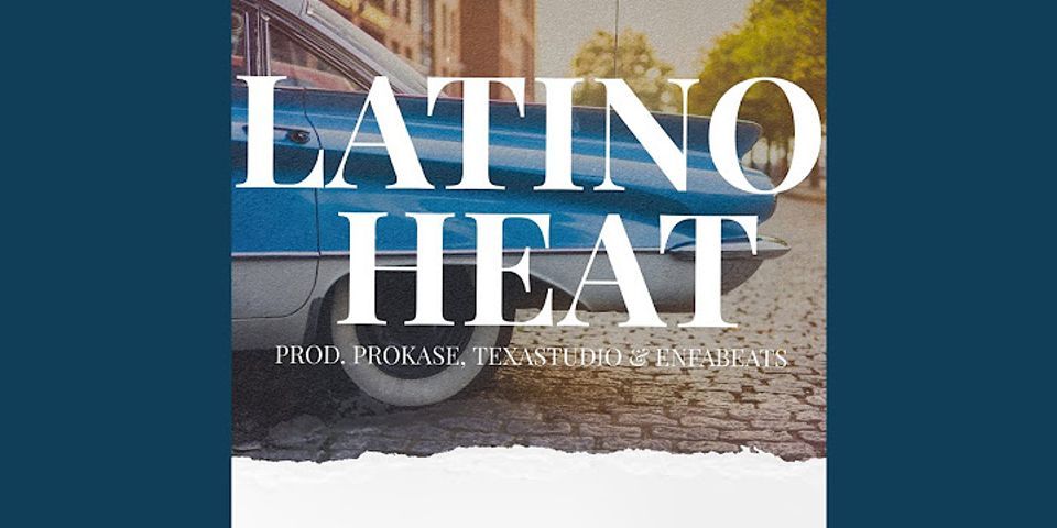 latino heat là gì - Nghĩa của từ latino heat