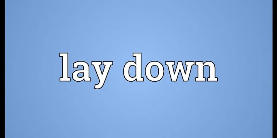 lays down là gì - Nghĩa của từ lays down