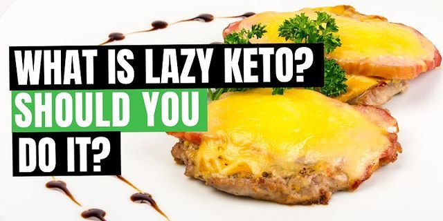 lazy keto là gì - Nghĩa của từ lazy keto