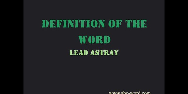 lead astray là gì - Nghĩa của từ lead astray
