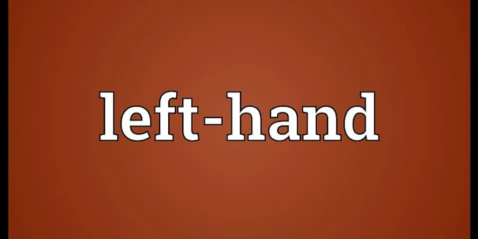 left hand là gì - Nghĩa của từ left hand