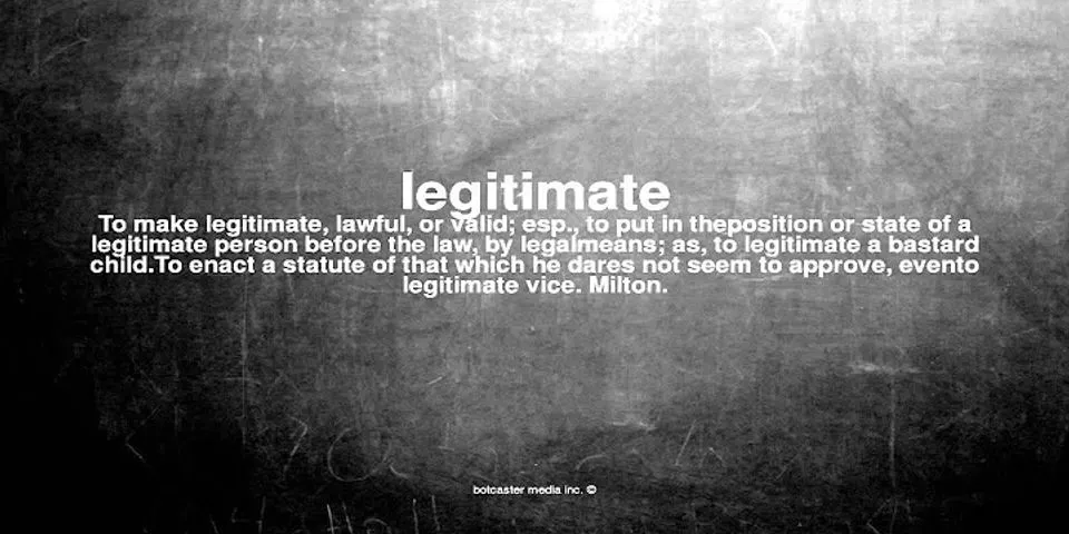 legitimate là gì - Nghĩa của từ legitimate