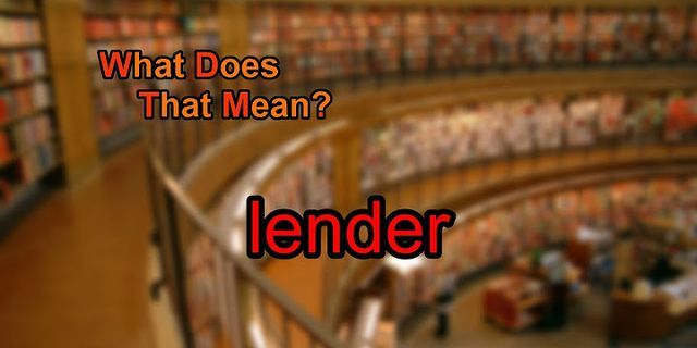 lender là gì - Nghĩa của từ lender