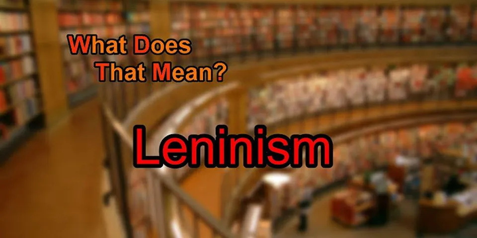 leninism là gì - Nghĩa của từ leninism
