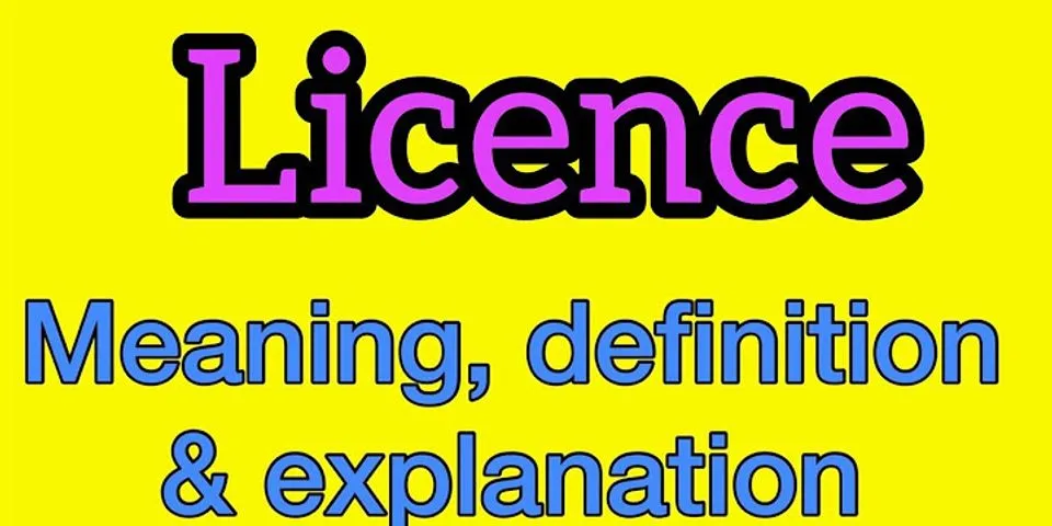 licence là gì - Nghĩa của từ licence