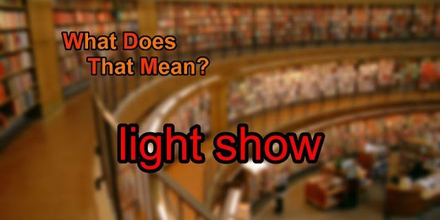 light shows là gì - Nghĩa của từ light shows