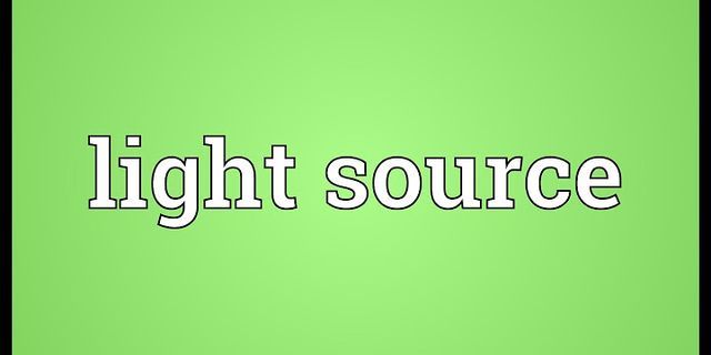 light source là gì - Nghĩa của từ light source