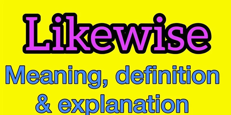 likewise là gì - Nghĩa của từ likewise