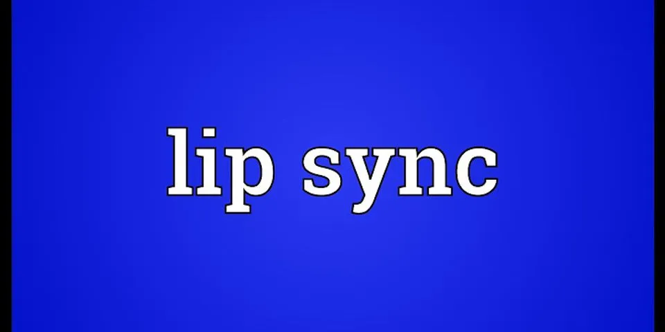 lip sync là gì - Nghĩa của từ lip sync