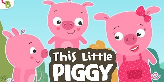 little piggy là gì - Nghĩa của từ little piggy
