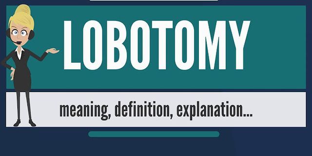 lobotomy là gì - Nghĩa của từ lobotomy
