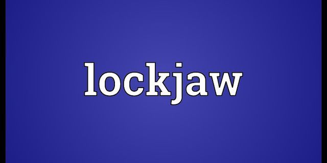 lock jaw là gì - Nghĩa của từ lock jaw