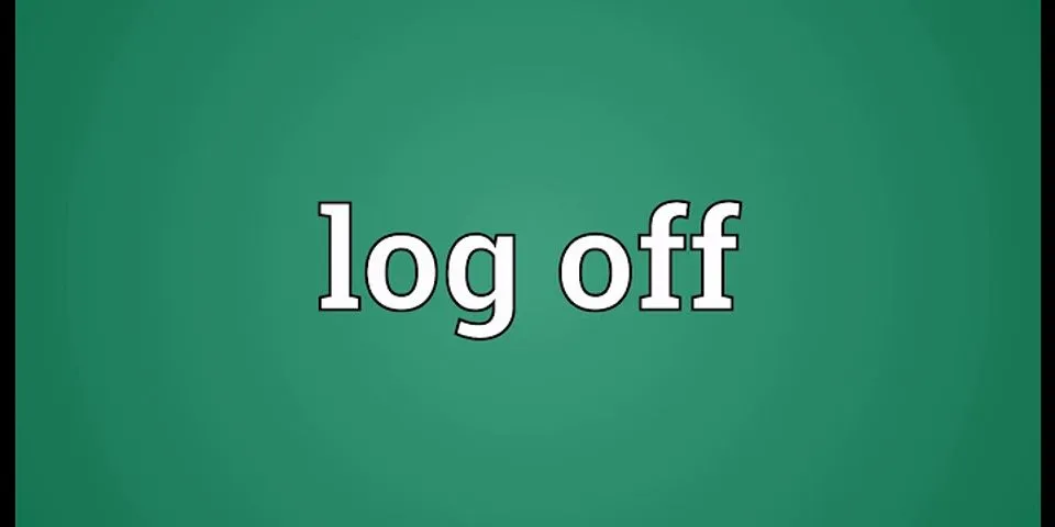 log off là gì - Nghĩa của từ log off