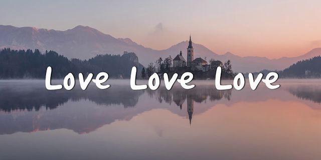 love love love là gì - Nghĩa của từ love love love