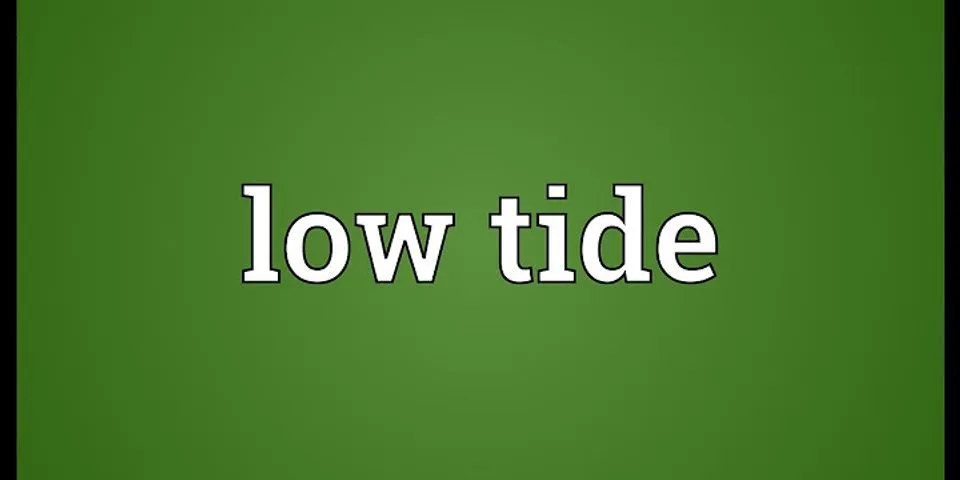low tide là gì - Nghĩa của từ low tide