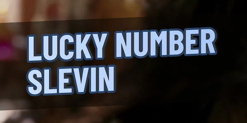 lucky number slevin là gì - Nghĩa của từ lucky number slevin
