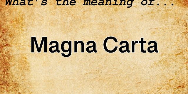 magna carta là gì - Nghĩa của từ magna carta