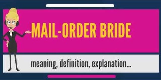 mail order bride là gì - Nghĩa của từ mail order bride