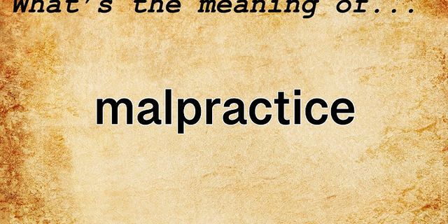 malpractice là gì - Nghĩa của từ malpractice