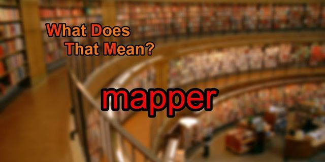 mapper là gì - Nghĩa của từ mapper