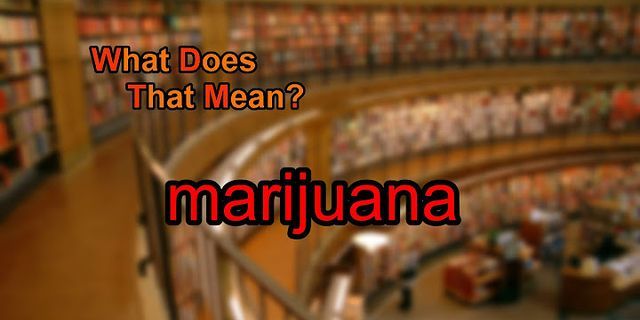 marihuana là gì - Nghĩa của từ marihuana