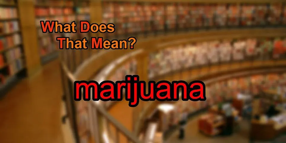 marijuana là gì - Nghĩa của từ marijuana
