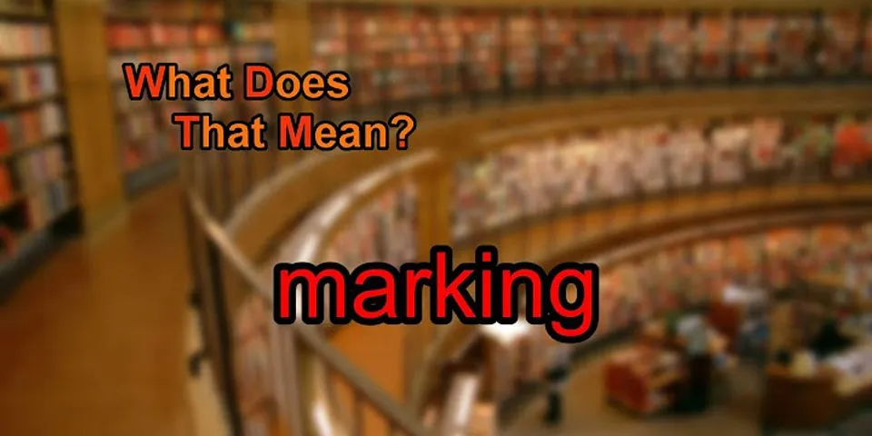 marking là gì - Nghĩa của từ marking