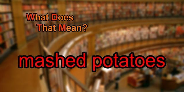 mashed potato là gì - Nghĩa của từ mashed potato