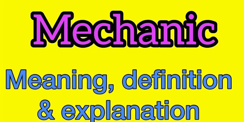 mechanic là gì - Nghĩa của từ mechanic