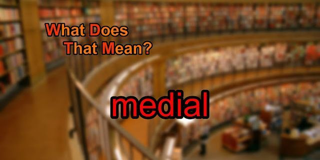 medial là gì - Nghĩa của từ medial