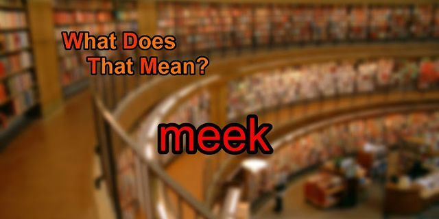 meek là gì - Nghĩa của từ meek