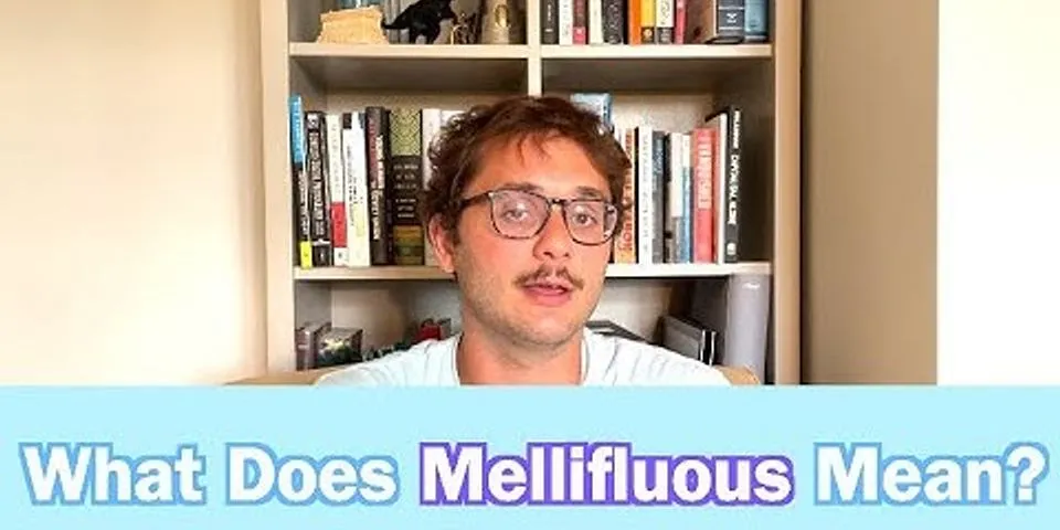 mellifluous là gì - Nghĩa của từ mellifluous
