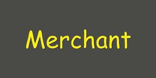 merchant là gì - Nghĩa của từ merchant
