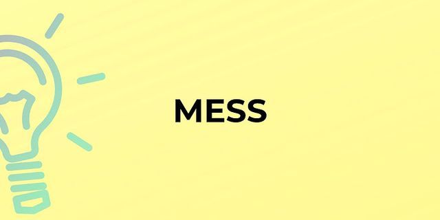 mess about là gì - Nghĩa của từ mess about
