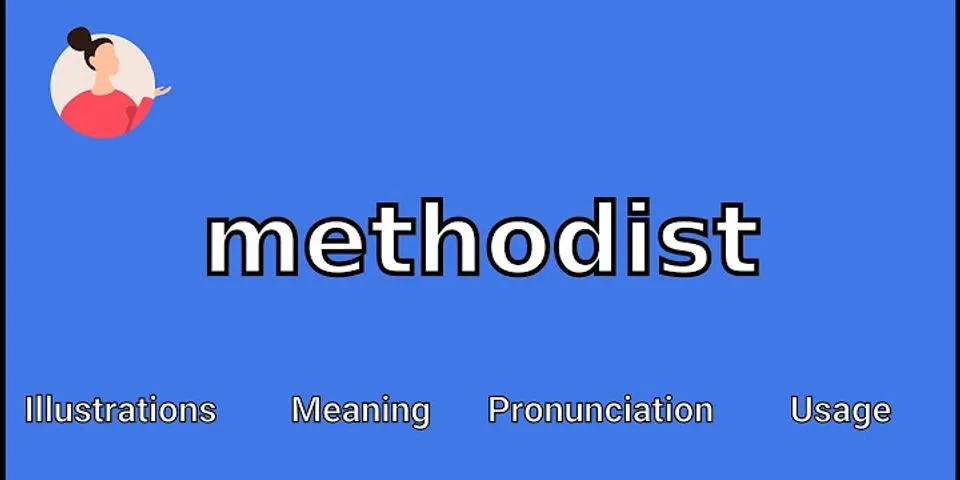 methodist là gì - Nghĩa của từ methodist