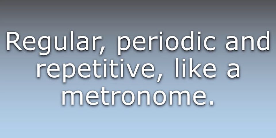 metronomic là gì - Nghĩa của từ metronomic