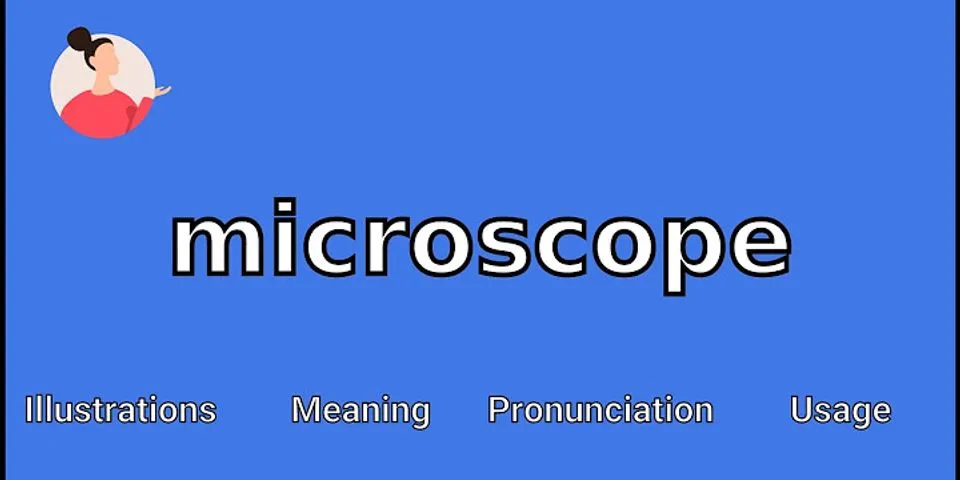 microscope là gì - Nghĩa của từ microscope