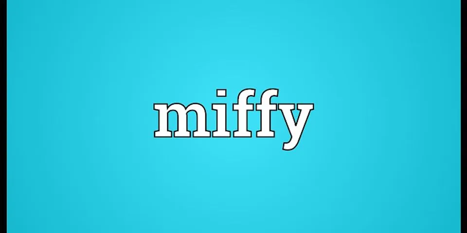 miffys là gì - Nghĩa của từ miffys